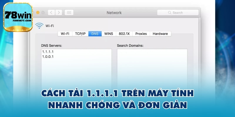 Cách tải 1.1.1.1 trên máy tính nhanh chóng và đơn giản