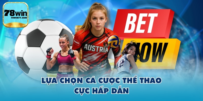 Lựa chọn cá cược thể thao cực hấp dẫn