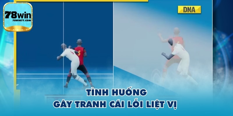 Tình huống gây tranh cãi lỗi liệt vị 